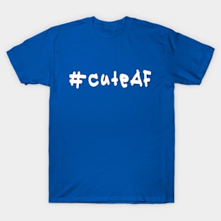 #cuteAF - White Text T-Shirt